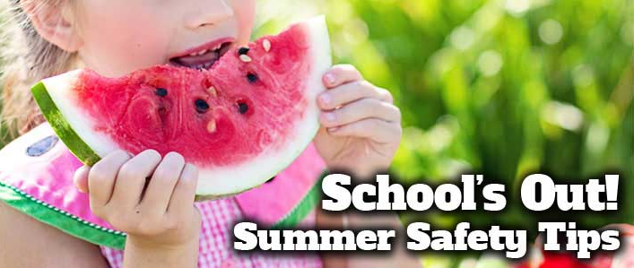 A girl eating a slice of watermelon with text Schools out! Summer Safety Tips. 